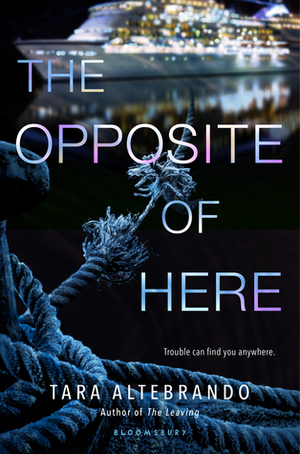 The Opposite of Here by Tara Altebrando