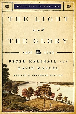 The Light and the Glory: 1492-1793 by David Manuel, Peter Marshall