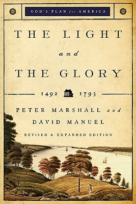 The Light and the Glory: 1492-1793 by Peter Marshall, David Manuel