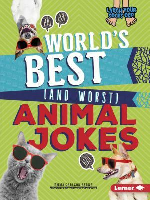 World's Best (and Worst) Animal Jokes by Emma Carlson Berne