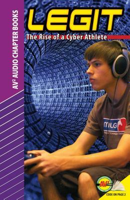 Legit: The Rise of a Cyber Athlete by Ron Berman