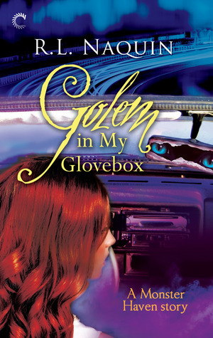 Golem in My Glovebox by R.L. Naquin