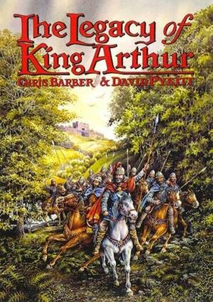 The Legacy of King Arthur by Chris Barber, David Pykitt