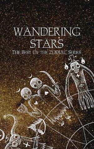 Wandering Stars: The Best of the Zodiac Series by Austin P. Sheehan