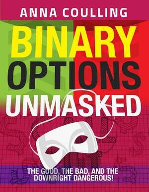Binary Options Unmasked by Anna Coulling