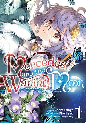 Mercedes and the Waning Moon: The Dungeoneering Feats of a Discarded Vampire Aristocrat (Manga) Volume 1 by Fire Head, Pochi Edoya