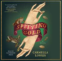 Spitting Gold by Carmella Lowkis