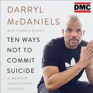 Ten Ways Not to Commit Suicide: A Memoir by 