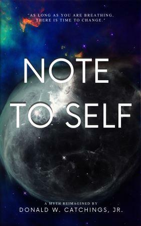 Note to Self: Myth Reimagined by Donald W. Catchings Jr.