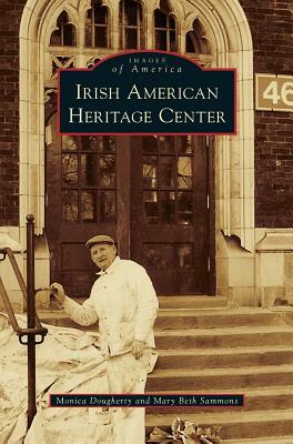 Irish American Heritage Center by Mary Beth Sammons, Monica Dougherty