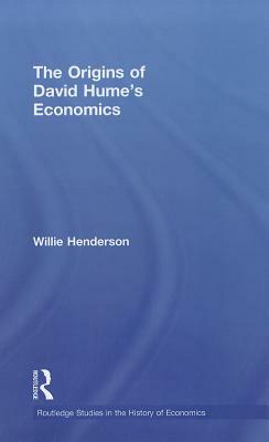 The Origins of David Hume's Economics by Willie Henderson