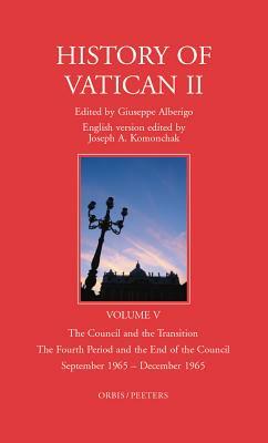 History of Vatican II, Vol. V. the Council and the Transition. the Fourth Period and the End of the Council. September 1965 - December 1965 by 