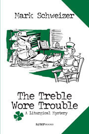 The Treble Wore Trouble by Mark Schweizer