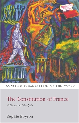 The Constitution of France: A Contextual Analysis by Sophie Boyron