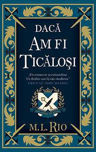 Dacă am fi ticăloși by M.L. Rio