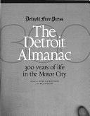 The Detroit Almanac: 300 Years of Life in the Motor City by Peter Gavrilovich, Bill McGraw