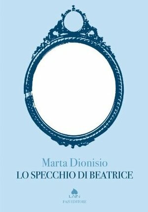 Lo specchio di Beatrice by Marta Dionisio