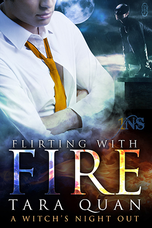 Flirting with Fire by Tara Quan
