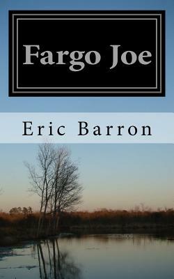 Fargo Joe by Eric Barron