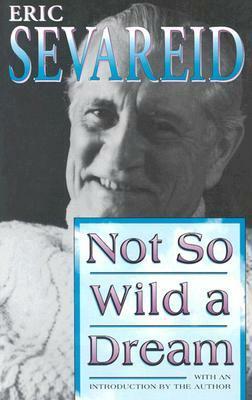 Not So Wild a Dream by Eric Sevareid