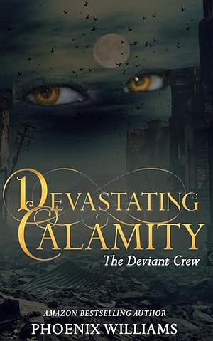 Devastating Calamity: The Deviant Crew by Phoenix Williams