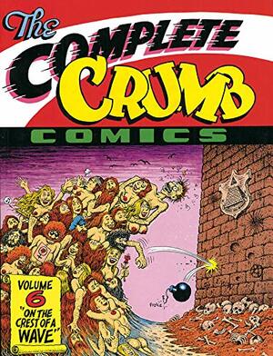 The Complete Crumb Comics Vol. 6: On the Crest of a Wave by Robert Crumb