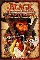 Black Powder: Bloody Frontier Adventure by Dwayne Harris