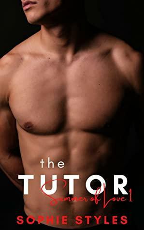 The Tutor: A Hot and Steamy Instalove Romance Short Story by Sophie Styles