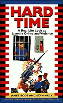 Hard Time: A Real Life Look at Juvenile Crime and Violence by Stan Mack, Janet Bode