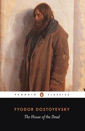 The House of the Dead by Fyodor Dostoevsky