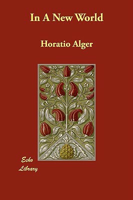 In a New World by Horatio Alger Jr.