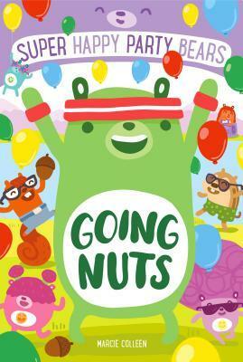Super Happy Party Bears: Going Nuts by Steve James, Marcie Colleen