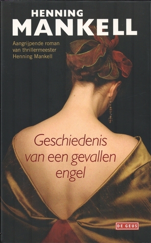 Geschiedenis van een gevallen engel by Henning Mankell, Clementine Luijten