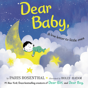 Dear Baby,: A Love Letter to Little Ones by Paris Rosenthal