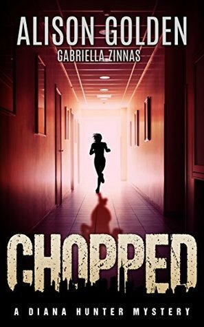 Chopped by Gabriella Zinnas, Alison Golden