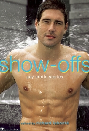 Show-Offs: Gay Erotic Stories by Jamie Freeman, Richard Labonté