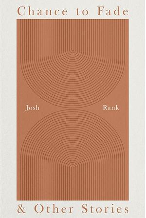 Chance to Fade &amp; Other Stories by Josh Rank