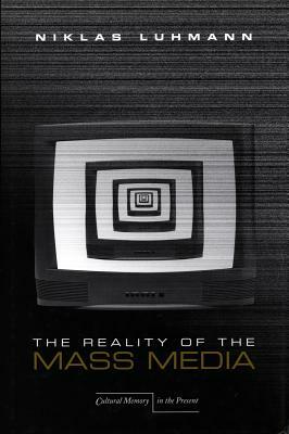 The Reality of the Mass Media by Niklas Luhmann