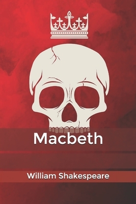 Macbeth by William Shakespeare