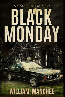 Black Monday: A Stan Turner Mystery by William Manchee