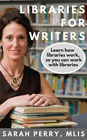Libraries for Writers by Sarah Perry