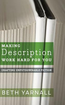 Making Description Work Hard For You by Beth Yarnall