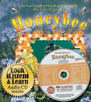The Life Cycle of a Honeybee [With CD] by Bobbie Kalman