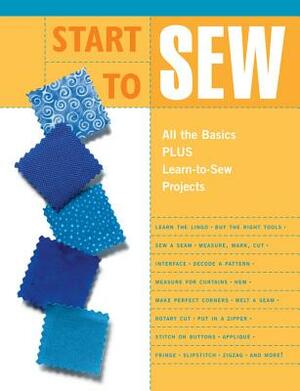 Start to Sew: All the Basics Plus Learn-To-Sew Projects by Editors of Creative Publishing Internati