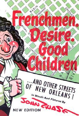 Frenchmen, Desire, Good Children: . . . and Other Streets of New Orleans! by 