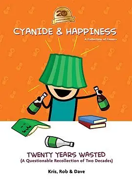 Cyanide &amp; Happiness: Twenty Years Wasted: (A Questionable Recollection Of The First Two Decades) by Kris Wilson, Dave McElfatrick, Rob DenBleyker