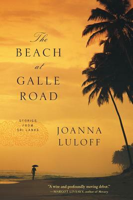 The Beach at Galle Road: Stories from Sri Lanka by Joanna Luloff