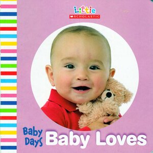 Baby Days: Baby Loves by Anna W. Bardaus