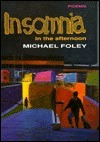 Insomnia in the Afternoon by Michael Foley