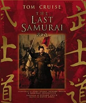 The Last Samurai Official Movie Guide by Marshall Herskovitz, Edward Swick